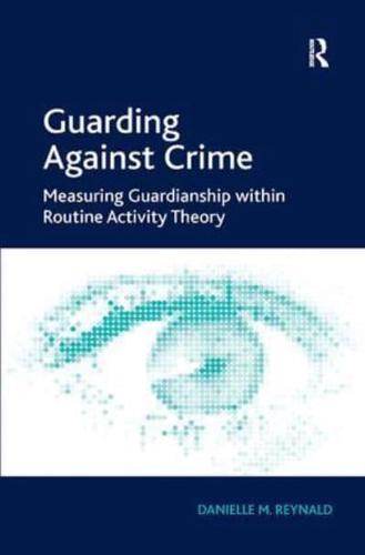 Guarding Against Crime: Measuring Guardianship within Routine Activity Theory