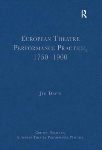 European Theatre Performance Practice, 1750-1900