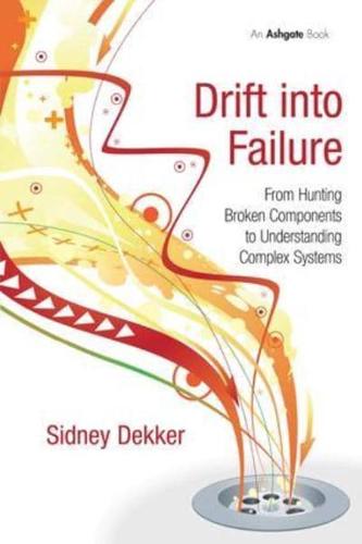 Drift into Failure: From Hunting Broken Components to Understanding Complex Systems
