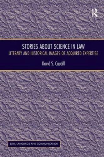 Stories About Science in Law: Literary and Historical Images of Acquired Expertise