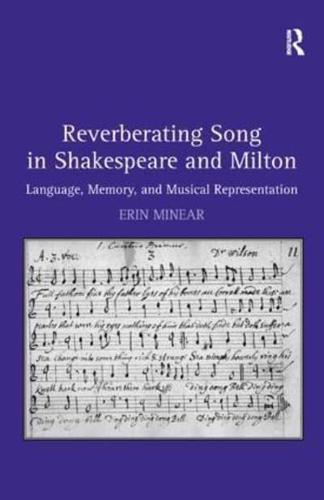 Reverberating Song in Shakespeare and Milton: Language, Memory, and Musical Representation