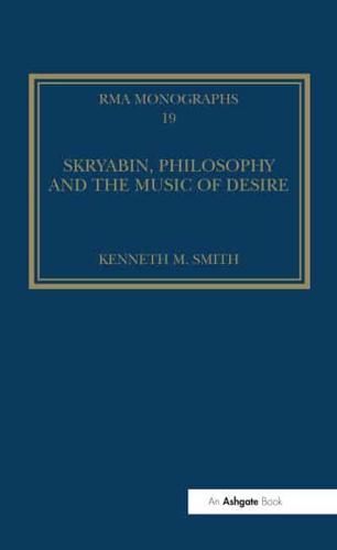 Skryabin, Philosophy and the Music of Desire