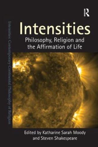 Intensities: Philosophy, Religion and the Affirmation of Life