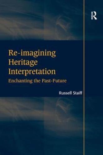 Re-imagining Heritage Interpretation: Enchanting the Past-Future