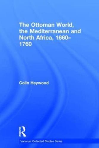 The Ottoman World, the Mediterranean and North Africa, 1660-1760