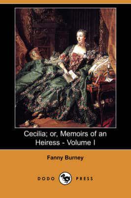 Cecilia; Or, Memoirs of an Heiress - Volume I (Dodo Press)