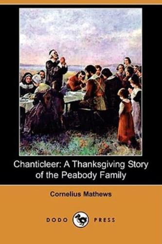 Chanticleer: A Thanksgiving Story of the Peabody Family (Dodo Press)