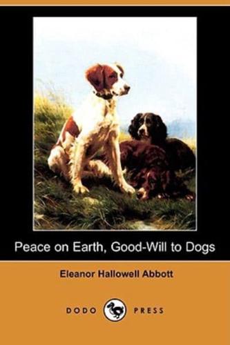 Peace on Earth, Good-Will to Dogs (Dodo Press)