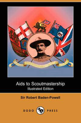 AIDS to Scoutmastership (Illustrated Edition) (Dodo Press)
