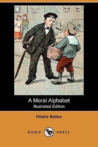 A Moral Alphabet (Illustrated Edition) (Dodo Press)