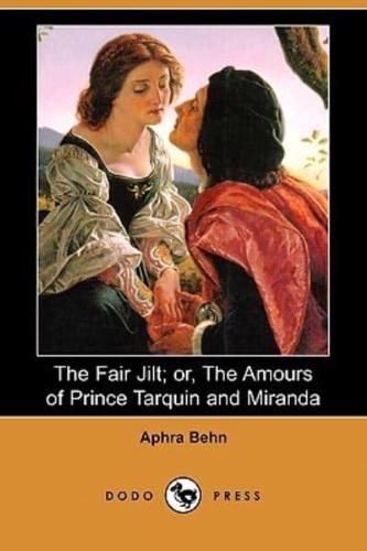 The Fair Jilt; Or, the Amours of Prince Tarquin and Miranda (Dodo Press)