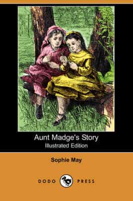Aunt Madge's Story (Illustrated Edition) (Dodo Press)