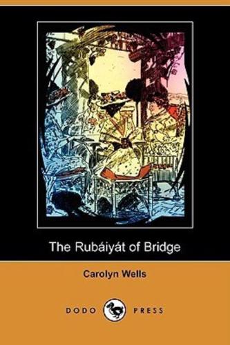 The Rubaiyat of Bridge (Illustrated Edition) (Dodo Press)