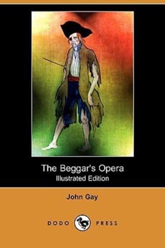 The Beggar's Opera (Illustrated Edition) (Dodo Press)