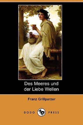 Des Meeres Und Der Liebe Wellen (Dodo Press)