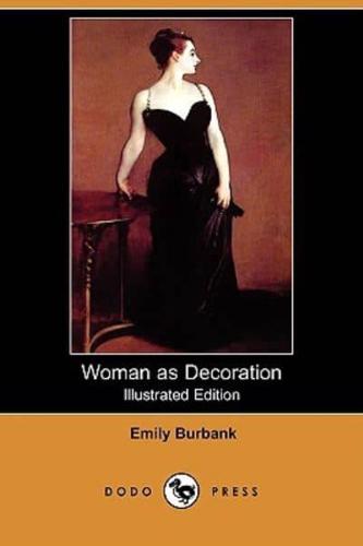 Woman as Decoration (Illustrated Edition) (Dodo Press)