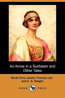 Arrow in a Sunbeam and Other Tales (Dodo Press)