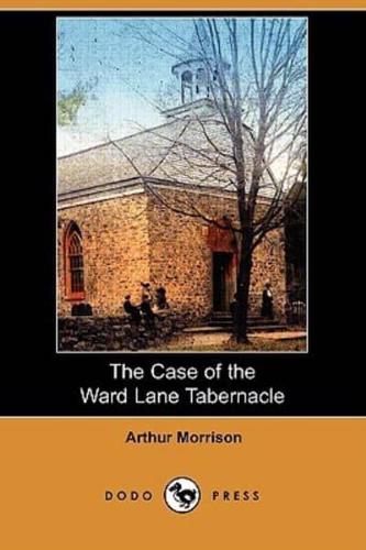 The Case of the Ward Lane Tabernacle (Dodo Press)