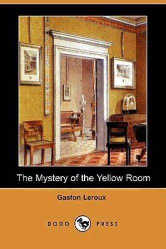 The Mystery of the Yellow Room (Dodo Press)