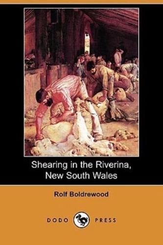 Shearing in the Riverina, New South Wales (Dodo Press)