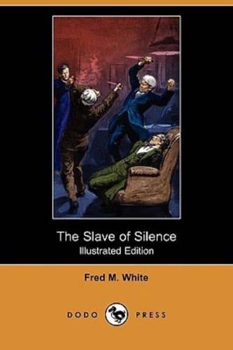 The Slave of Silence (Illustrated Edition) (Dodo Press)