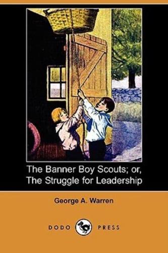 The Banner Boy Scouts; Or, the Struggle for Leadership (Dodo Press)