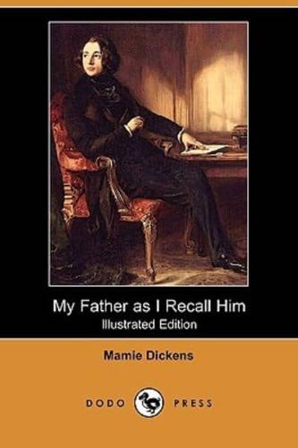 My Father as I Recall Him (Illustrated Edition) (Dodo Press)