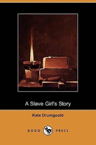 A Slave Girl's Story (Dodo Press)