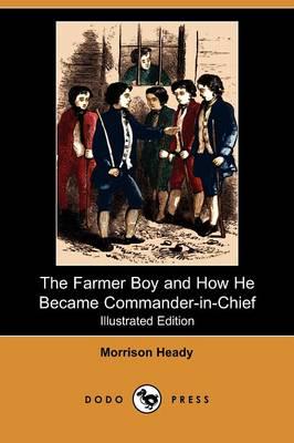 Farmer Boy and How He Became Commander-In-Chief (Illustrated Edition) (Dodo