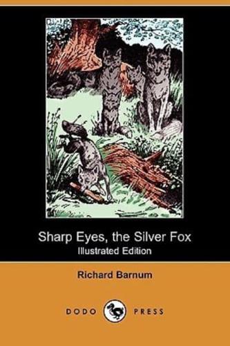 Sharp Eyes, the Silver Fox (Illustrated Edition) (Dodo Press)