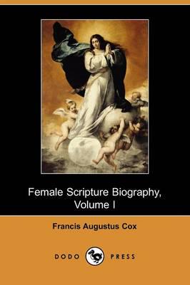 Female Scripture Biography, Volume I (Dodo Press)