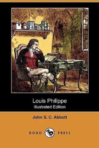 Louis Philippe (Illustrated Edition) (Dodo Press)