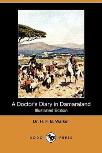 A Doctor's Diary in Damaraland (Illustrated Edition) (Dodo Press)
