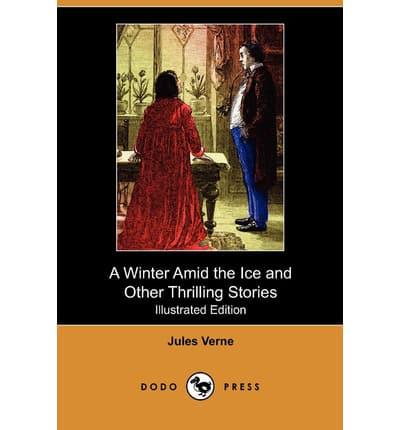Winter Amid the Ice and Other Thrilling Stories (Illustrated Edition) (Dodo