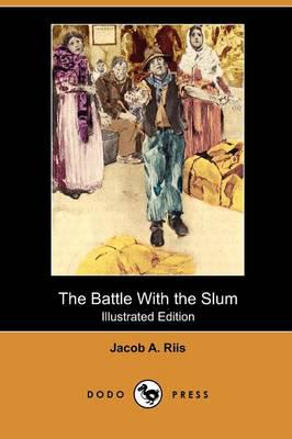 Battle With the Slum (Illustrated Edition) (Dodo Press)