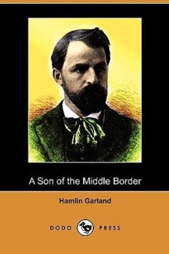 A Son of the Middle Border (Dodo Press)