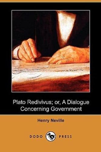 Plato Redivivus; Or, a Dialogue Concerning Government (Dodo Press)