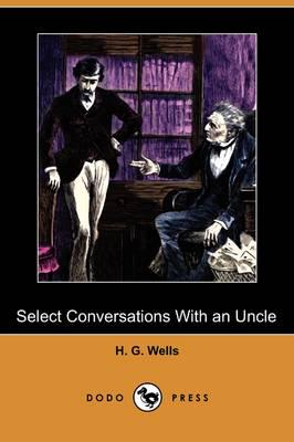 Select Conversations With an Uncle, (Now Extinct) and Two Other Reminiscences (Dodo Press)