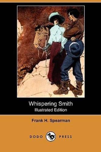 Whispering Smith (Illustrated Edition) (Dodo Press)