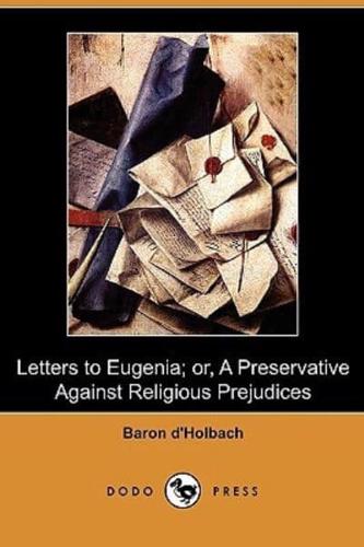 Letters to Eugenia; Or, a Preservative Against Religious Prejudices (Dodo Press)