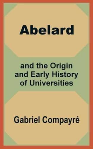 Abelard and the Origin and Early History of Universities