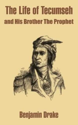 The Life of Tecumseh and His Brother The Prophet