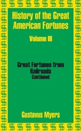 History of the Great American Fortunes (Volume Three)