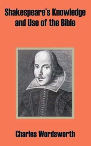 Shakespeare's Knowledge and Use of the Bible