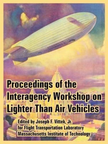 Proceedings of the Interagency Workshop on Lighter Than Air Vehicles