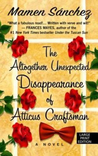 The Altogether Unexpected Disappearance of Atticus Craftsman