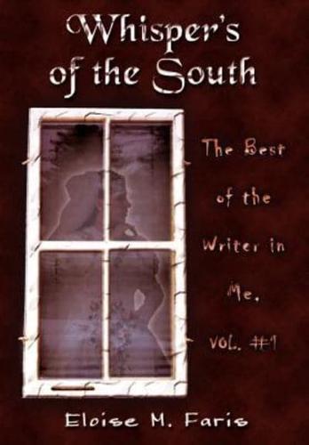 Whispers of the South:  The Best of the Writer in Me, Vol. #1