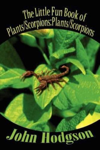 The Little Fun Book of Plants/Scorpions:Plants/Scorpions