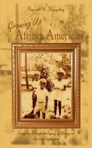 Growing Up African American:  Struggling Through the Legacy of Slavery and Jim Crow Segregation