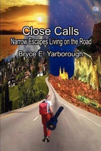 Close Calls:  Narrow Escapes Living on the Road